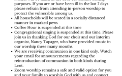 How We Keep One Another Safe Masks covering nose and mouth are still required for all in attendance, regardless of vaccination status. Names will be taken at the door for contact tracing purposes. If you are or have been ill in the last 7 days please refrain from attending in-person worship to protect the vulnerable among us. All households will be seated in a socially distanced manner in marked pews Coffee Hour is suspended at this time Congregational singing is suspended at this time. Please join us in thanking God for our choir and our interim organist, Nancy Tapager, who have provided music in our worship these many months. We are receiving communion in one kind only. Watch your email for announcements regarding the reintroduction of communion in both kinds during Lent. Zoom worship remains a safe and valid option for you and your family to worship God with us and connect with our community. Please email us at st.markclifford@gmail.com for the Zoom link and more information!